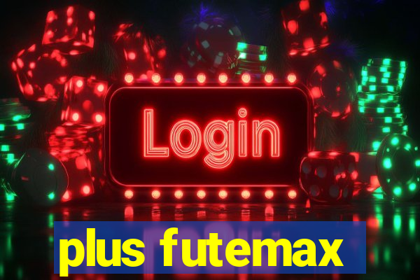 plus futemax